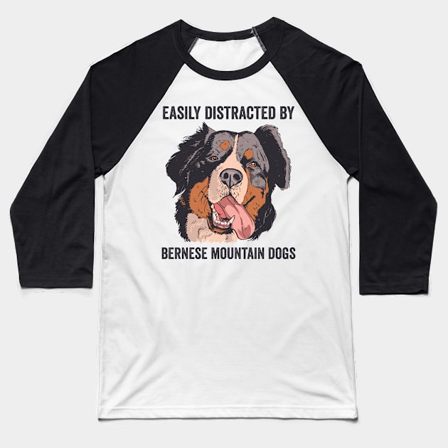 Easily Distracted By Bernese Mountain Dog Baseball T-Shirt by Visual Vibes